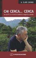 Chi cerca... cerca. Un profilo a tutto tondo di Augusto Cavadi di Clan (Il) Cavadi edito da Il Pozzo di Giacobbe