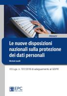 Le nuove disposizioni nazionali sulla protezione dei dati personali. Il D.Lgs. n. 101/2018 di adeguamento al GDPR di Michele Iaselli edito da EPC