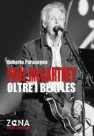 Paul McCartney oltre i Beatles di Roberto Paravagna edito da Zona