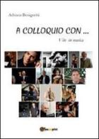 A colloquio con... Vite in musica di Adriana Benignetti edito da Youcanprint