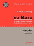 Su Marx. L'approccio dei due protagonisti della Rivoluzione russa di Lenin, Lev Trotsky edito da goWare