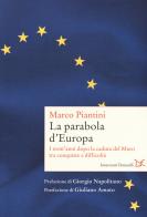 La parabola d'Europa. I trent'anni dopo la caduta del Muro tra conquiste e difficoltà di Marco Piantini edito da Donzelli