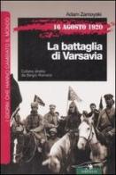 16 agosto 1920. La battaglia di Varsavia di Adam Zamoyski edito da Corbaccio