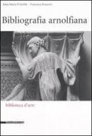 Bibliografia arnolfiana di Anna Maria D'Achille, Francesca Pomarici edito da Silvana