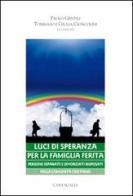 Luci di speranza per la famiglia ferita. Persone separate e divorziati risposati nella comunità cristiana edito da Cantagalli