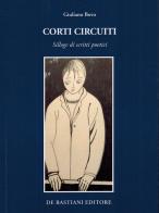 Corti circuiti. Silloge di scritti poetici di Giuliano Bovo edito da De Bastiani