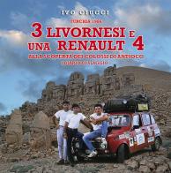 Turchia 1986. 3 livornesi e una Renault 4. Alla scoperta dei Colossi di Antioco (diario di viaggio) di Ivo Ciucci edito da Crowdbooks
