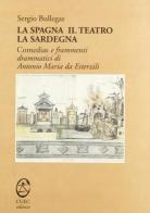 La Spagna, il teatro, la Sardegna di Sergio Bullegas edito da CUEC Editrice