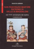 San Pancrazio Martire patrono di Valle di Maddaloni nel 1715° anniversario del martirio 12 maggio 2019 di Giulio Di Lorenzo edito da Vozza