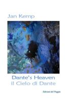 Dante's heaven-Il cielo di Dante di Jan Kemp edito da Edizioni del Poggio