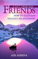 Friends: a gift from God. How to maintain healthy relationships di Ade Adesina edito da Destiny Image Europe