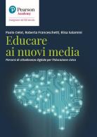 Educare ai nuovi media. Percorsi di cittadinanza digitale per l'educazione civica di Celot Paolo, Roberta Franceschetti, Elisa Salamini edito da Sanoma