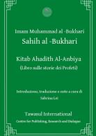 Kitab Ahadith Al-Anbiya. Il libro sulle storie dei profeti di Muhammad B. Al-Bukhari edito da Tawasul Europe