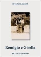 Remigio e Gisella di Roberto Ramoscelli edito da Bacchilega Editore