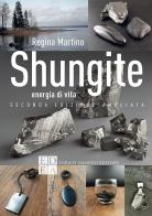 Shungite. Energia di vita. Ediz. ampliata di Regina Martino edito da ED-Enrico Damiani Editore