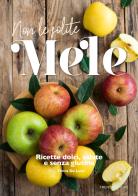 Non le solite mele. Ricette dolci, salate e senza glutine di Elvira De Luca edito da Trenta Editore