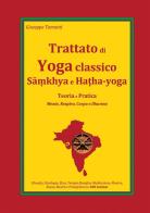 Trattato di yoga classico, Samkhya e Hatha-yoga. Teoria e pratica. Mente, respiro, corpo e dharma di Giuseppe Tamanti edito da StreetLib