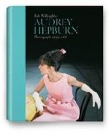 Audrey Hepburn. Photographs 1953-1966. Ediz. inglese, francese e tedesca di Bob Willoughby edito da Taschen