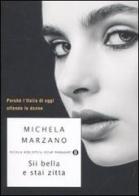 Sii bella e stai zitta. Perché l'Italia di oggi offende le donne di Michela Marzano edito da Mondadori