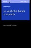 Le verifiche fiscali in azienda. Poteri e metodologia di controllo di Gaetano Murano edito da Giuffrè