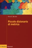 Piccolo dizionario di metrica di Pietro G. Beltrami edito da Il Mulino