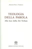 Teologia della Parola. Alla luce della Dei Verbum di Armand Puig i Tárrech edito da Libreria Editrice Vaticana