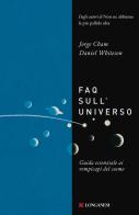 FAQ sull'universo. Guida essenziale ai rompicapi del cosmo di Daniel Whiteson, Jorge Cham edito da Longanesi