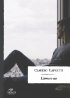 L' amore no di Claudio Capretti edito da Intrecci