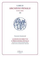 Lezioni di diritto e procedura penale. Compilate dagli studenti I. Fittaioli, G. Bianchi e G. Olivi, V. Renis negli A.A. 1908-1909 e 1909-1910 di Francesco Innamorati edito da Pisa University Press