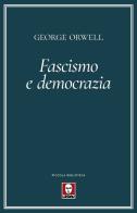 Fascismo e democrazia di George Orwell edito da Lindau