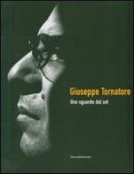Giuseppe Tornatore. Uno sguardo dal set. Catalogo della mostra (Taormina, 16-22 giugno 2007) edito da Silvana