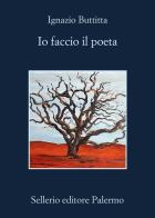 Io faccio il poeta di Ignazio Buttitta edito da Sellerio Editore Palermo