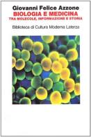 Biologia e medicina tra molecole, informazione e storia di Giovanni F. Azzone edito da Laterza