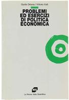 Problemi ed esercizi di politica economica di Guido Ortona, Vittorio Valli edito da Carocci