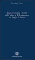 Rappresentanza e tutela della salute e della sicurezza nei luoghi di lavoro di Bianca M. Orciani edito da Edizioni Scientifiche Italiane