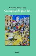 Cazzeggiando qua e là!! di Alessandro Perron edito da Gruppo Albatros Il Filo