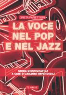La voce nel pop e nel jazz. Guida discografica a cento canzoni imperdibili di Greta Panettieri edito da Mimesis