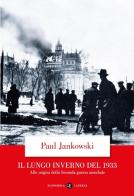 Il lungo inverno del 1933. Alle origini della seconda guerra mondiale di Paul Jankowski edito da Laterza