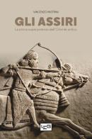 Gli Assiri. La prima superpotenza dell'Oriente antico di Vincenzo Mistrini edito da LEG Edizioni