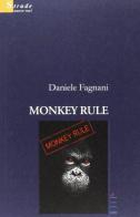 Monkey rule di Daniele Fagnani edito da Gruppo Albatros Il Filo
