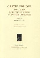 Oratio obliqua. Strategies of reported speech in ancient languages. Ediz. italiana, inglese e francese edito da Fabrizio Serra Editore