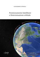 Posizionamento satellitare e determinazione orbitale di Alessandro Caporali edito da CLEUP