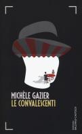 Le convalescenti di Michèle Gazier edito da Baldini + Castoldi