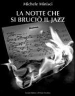 La notte che si bruciò il jazz di Michele Minisci edito da Il Ponte Vecchio