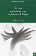 Il profumo del sacro nel Canzoniere di Petrarca di Silvia Chessa edito da Società Editrice Fiorentina