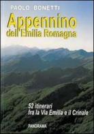 Appennino dell'Emilia Romagna. 52 itinerari tra la via Emilia e il Crinale di Paolo Bonetti edito da Panorama