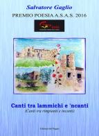 Canti tra lammichi e 'ncanti (Canti tra rimpianti e incanti) di Salvatore Gaglio edito da Edizioni del Poggio