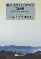 Diari del giorno e della notte e il salto di Lucia di Domenico D'Agostino edito da Youcanprint