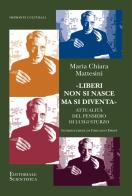 «Liberi non si nasce ma si diventa». Attualità del pensiero di Luigi Sturzo di Maria Chiara Mattesini edito da Editoriale Scientifica