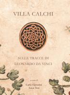 Villa Calchi. Sulle tracce di Leonardo da Vinci. Ediz. illustrata edito da Future Media
